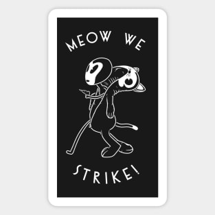 MEOW WE STRIKE! Magnet